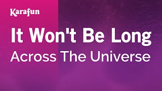 It Won't Be Long - Across The Universe (film) | Karaoke Version | KaraFun