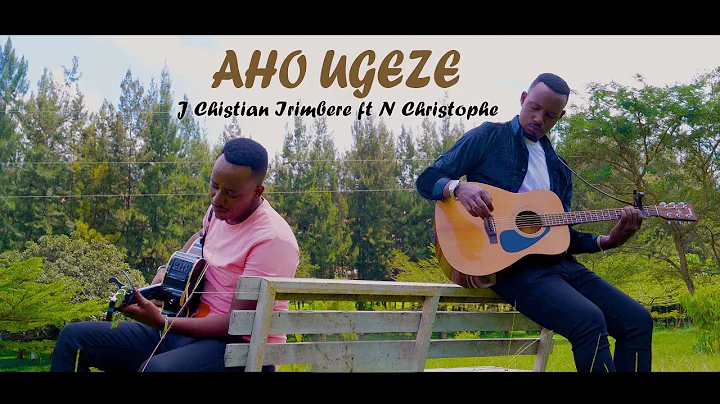 J - Christian  Irimbere ft Christophe N. / AHO UGE...