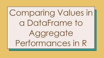 Comparing Values in a DataFrame to Aggregate Performances in R