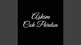 Askim Cok Pardon - Şeydasultan