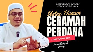 13.09.2025 I CERAMAH PERDANA | USTAZ HUSAM