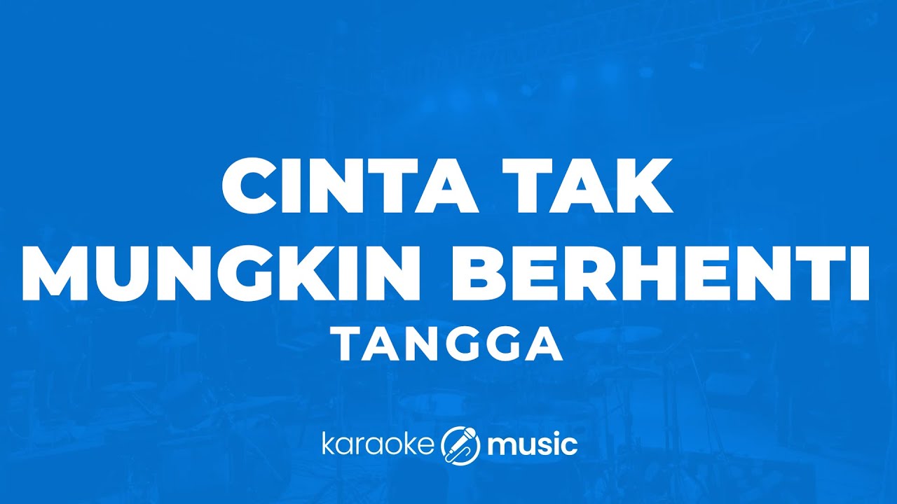 Cinta Tak Mungkin Berhenti - Tangga (KARAOKE VERSION)