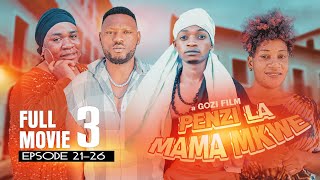 PENZI LA MAMA MKWE FULL MOVIE part { 3 } episode 21 《《》》26 #directorgozi