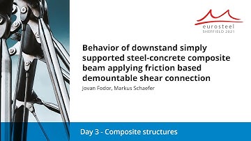 Behavior of downstand simply supported steel-concrete composite be... | Eurosteel 21 Day 3 | Track 3