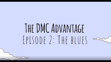 The DMC advantages: The Blues