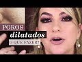 COMO DISFARÇAR POROS ABERTOS COM MAQUIAGEM POR ALICE SALAZAR