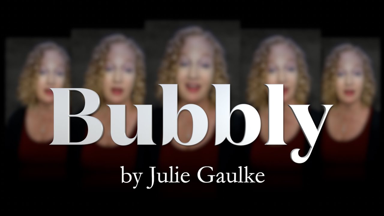 Bubbly (Colbie Caillat) SSAA a cappella arr. Julie Gaulke