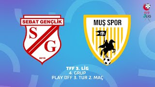 TFF 3. Lig 4. Grup Play Off 3. Tur 2. Maç | Sebat Gençlik Spor - Muş 1984 Muşspor
