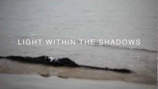 LIGHT WITHIN THE SHADOWS