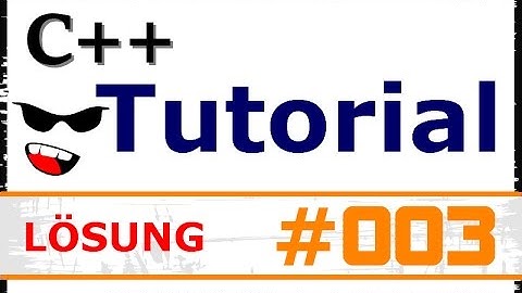 [LÖSUNG] C++ TUTORIAL #003 - Die main Funktion