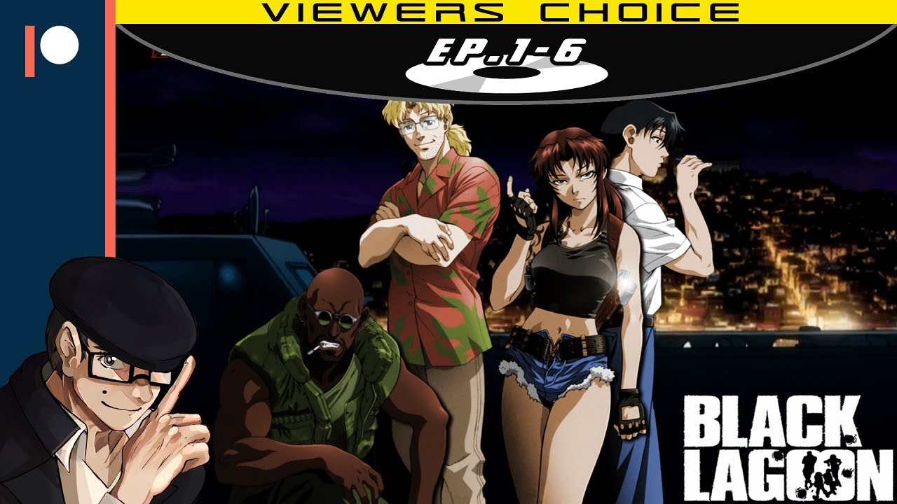 Viewer S Choice Let S Watch Black Lagoon Episodes 1 To 6 Youtube