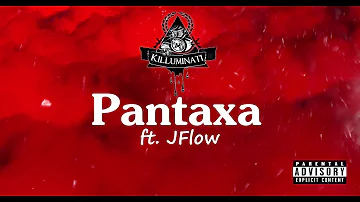 Killuminati - Pantaxa ft. JFlow