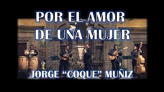 Video thumbnail of "Karaoke Por el Amor de una Mujer al estilo de Jorge "Coque" Muñiz"