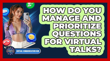 How Do You Manage And Prioritize Questions For Virtual Talks?