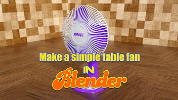 Make a table fan in Blender