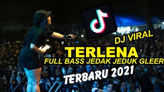 DJ VIRAL FULL BASS TERLENA JEDAK JEDUK (TERBARU 2021 DJ KECREK)