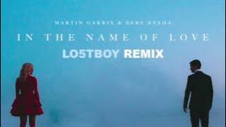 Martin Garrix & Bebe Rexha - In The Name of Love (LO5TBOY Remix)