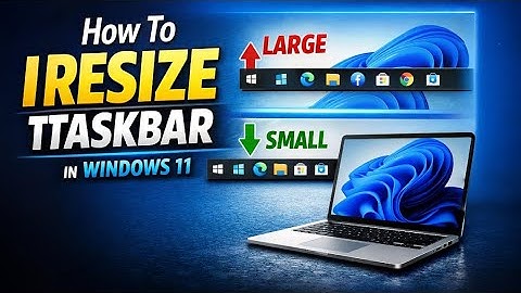 How to Resize Taskbar in Windows 11 | Easy Step-by-Step Guide