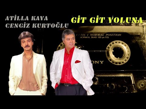 Atilla Kaya Ft. Cengiz Kurtoğlu - Git Git Yoluna