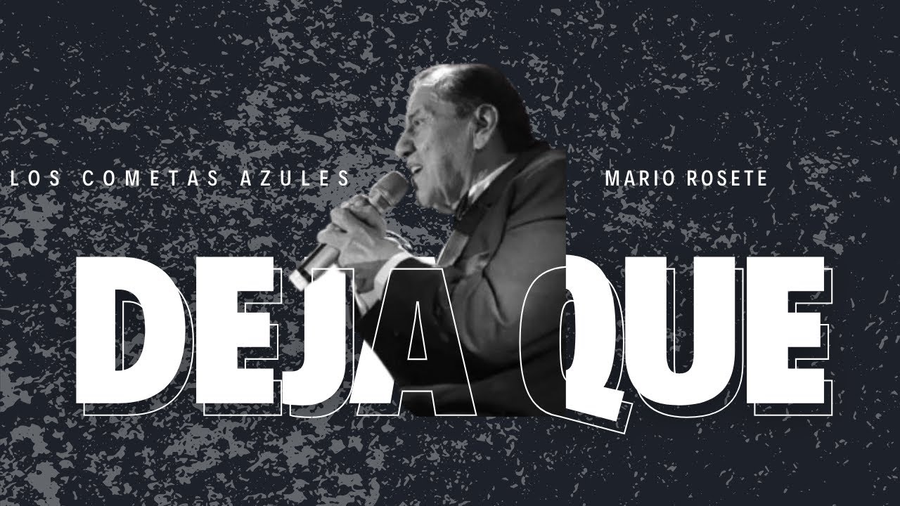 Deja Que - Los Cometas Azules de Mario Rosete