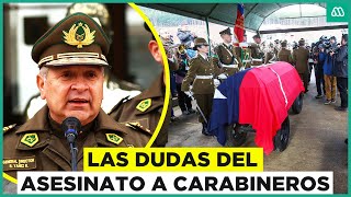 Las dudas en el triple crimen a carabineros: ¿Quiénes son los responsables del hecho?