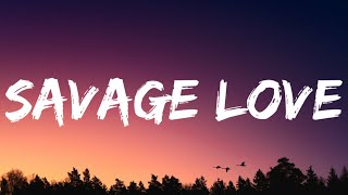 Video thumbnail of "Jason Derulo - Savage Love (Lyrics) ft. Jawsh 685"