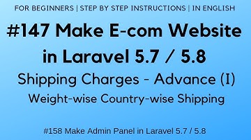 #147 Make E-com in Laravel 5.7 / 5.8 | Shipping Charges - Advance (I) | Weight-wise Country-wise