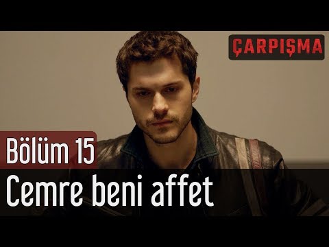 Çarpışma 15. Bölüm - Cemre Beni Affet