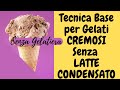 TECNICA BASE PER GELATI CREMOSI SENZA LATTE CONDENSATO