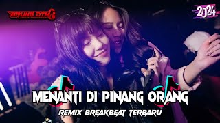 DJ MENANTI DI PINANG URANG BREAKBEAT REMIX TERBARU 2024