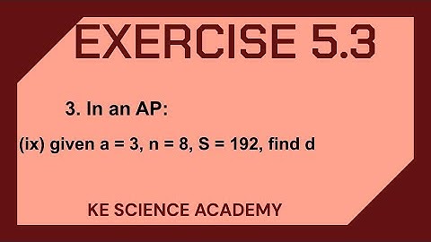 EXERCISE 5.3 || (ix) given a = 3, n = 8, S = 192, find d || class 10 exercise 5.3