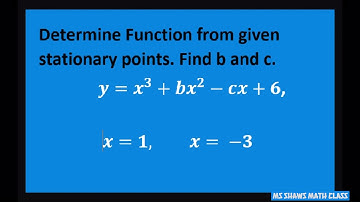 Determine function given stationary points x=1, -3. Find b and c. Y = x^3 + bx^2 - dx +6