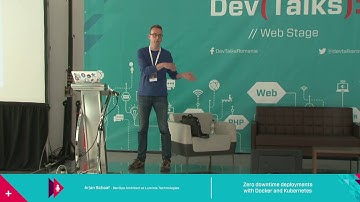 DevTalks Cluj 2016 - Arjan Schaaf - Zero downtime deployments with Docker and Kubernetes