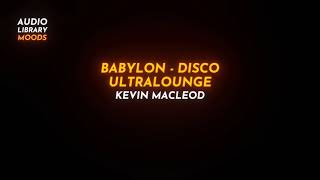 πΈ Babylon - Disco Ultralounge - Kevin MacLeod ( Ambient | Funky ) #RoyaltyFreeMusic