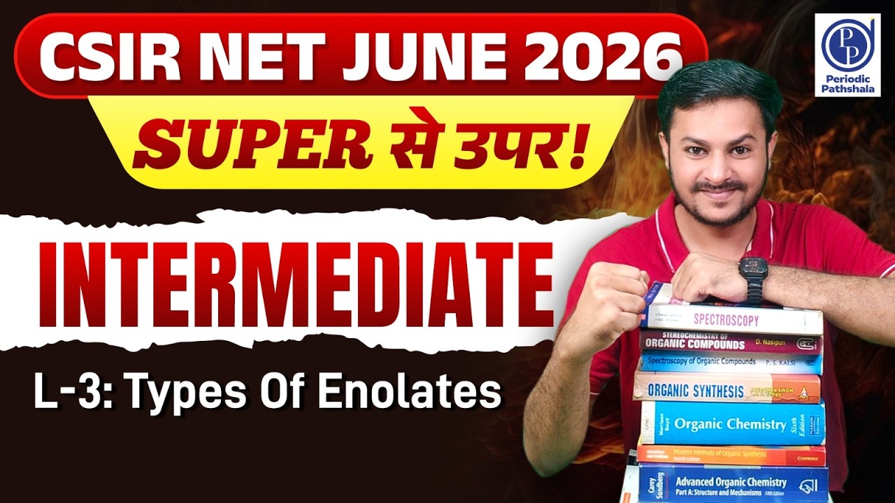CSIR NET June 2026 | Intermediate Organic Chemistry L-3 | Types of Enolates Explained | Arfaz sir