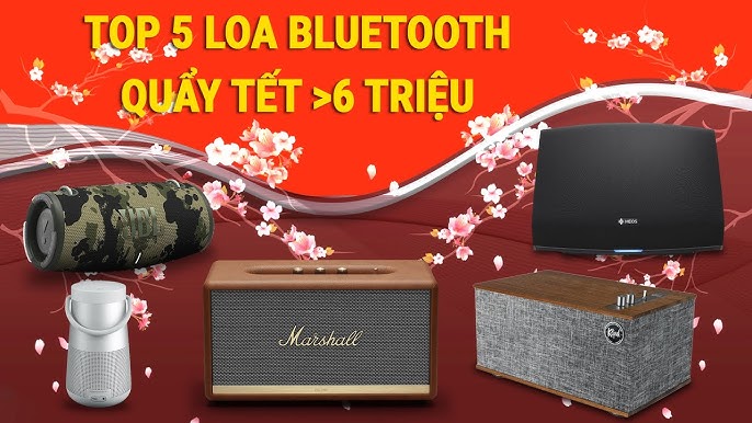 Tết này mua loa gì ??? Tư vấn mua loa bluetooth tốt nhất trên 6 ...