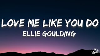 Ellie Goulding - Love Me Like You Do (Lyrics) | What Are You Waiting For ?