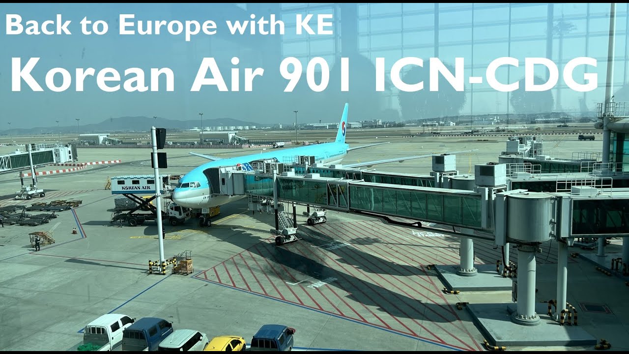KE Long-Haul on B77W | Korean Air KE 901 ICN-CDG
