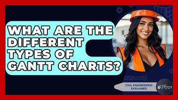 What Are The Different Types Of Gantt Charts? - Civil Engineering Explained