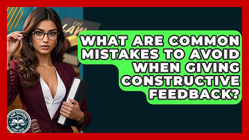 What Are Common Mistakes To Avoid When Giving Constructive Feedback? - Law School Prep Hub
