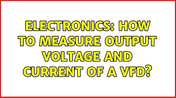 Electronics: How to measure output voltage and current of a VFD? (2 Solutions!!)