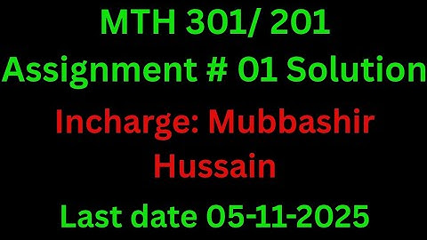 MTH 301 assignment 1 solution 2025 incharge mubbashir hussain / MTH 201 assignment 1 solution 2025 