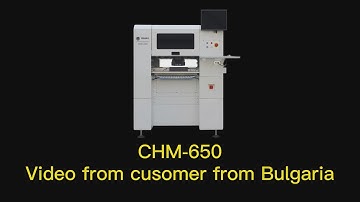 CHM-650 pick place machine working video from Bulgarian customer