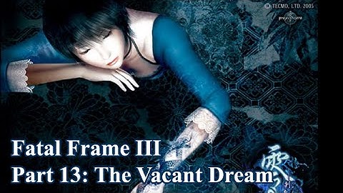 Let’s Play - Fatal Frame 3 - Part 13: The Vacant Dream