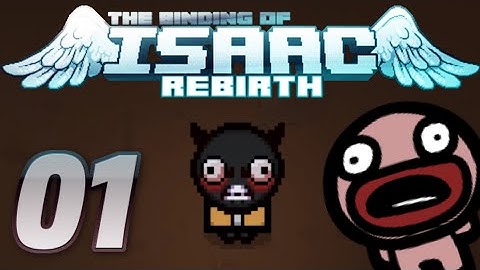 The Binding of Isaac Rebirth: Episode 1 - And So it Begins...