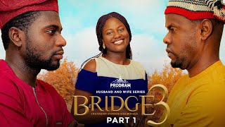 BRIDGE  S3 Part 1 = Husband and Wife Series Episode 167 by Ayobami Adegboyega