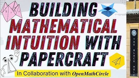 Building Mathematical Intuition With Papercraft