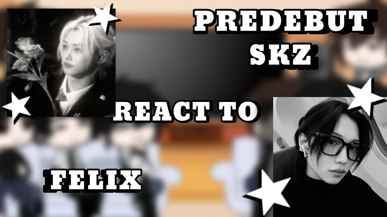 PREDEBUT STRAY KIDS react to... FELIX || 2x speed || Part 6