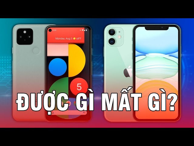 So sánh iPhone 11 vs Google Pixel 5a: Khi cả 2 đều THUẦN CHỦNG!