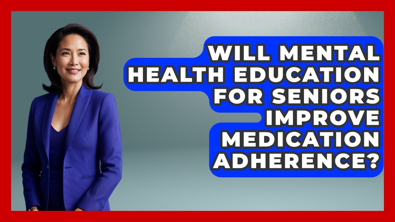 Will Mental Health Education for Seniors Improve Medication Adherence? | Golden Years CBT News